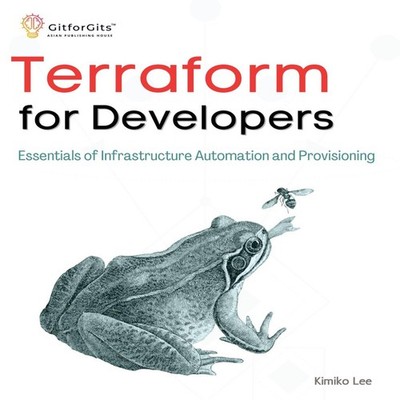 Terraform for Developers Essentials of Infrastructure Automation