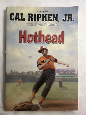 Hothead by Kevin Cowherd and Cal Ripken Jr. (2012, Trade Paperback)