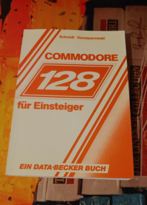 Schmidt Szczepanowski Commodore 128 für Einsteiger (Buch) 1987 Data Becker 64