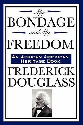 My Bondage and My Freedom: (An African American Buch Wilder Publications