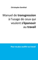 Manuel De Transgression à L'usage De Ceux Qui Veulent S'éPanouir Au Travail Buch