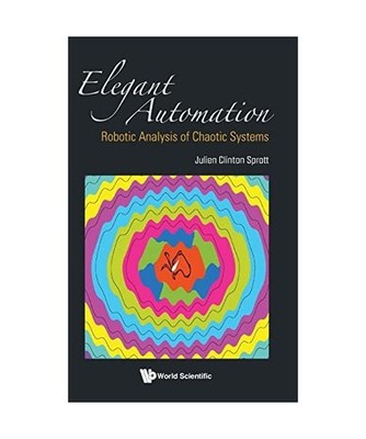 Elegant Automation: Robotic Analysis of Chaotic Systems, Julien Clinton Sprott