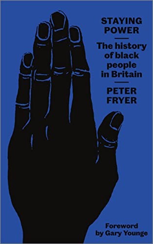 Staying Power: The History of Black People in Britain - Peter Fryer