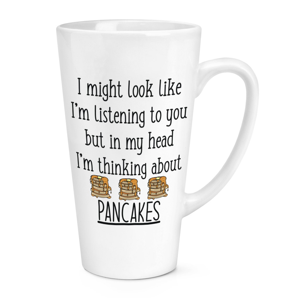 I Might Look Like I'm Listening To You Pancakes 17oz Large Latte Mug Cup