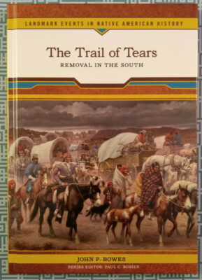 Landmark Events in Native American History: The Trail of Tears : Removal in...