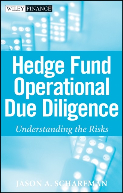 Hedge Fund Operational Due Diligence – Understanding the Risks Scharfman