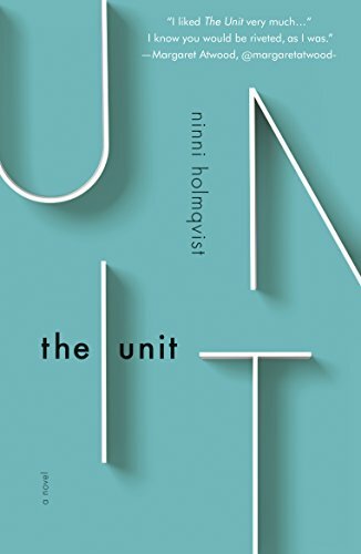 The Unit By Ninni Holmqvist. 9781780747217