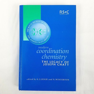 Modern Coordination Chemistry: The Legacy of Joseph Chatt - GJ Leigh  0854044698