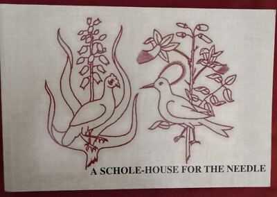 A SCHOLE-HOUSE FOR THE NEEDLE - Reprint of rare 17th C. Lace & Embroidery Book