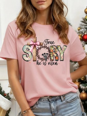 Women's He Is Risen True Story Easter Graphic T-Shirt Christian Casual Tee