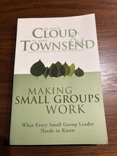 Making Small Groups Work : What Every Small Group Leader Needs to Know by Henry