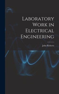 Roberts - Laboratory Work in Electrical Engineering - New hardback or  - X555z
