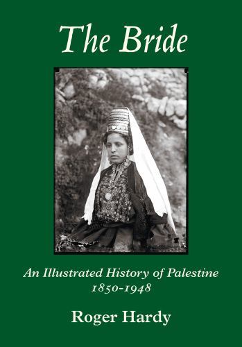 Bride : An Illustrated History of Palestine 1850-1948 by Roger Hardy (2022, ...