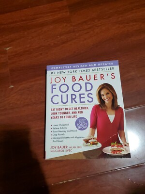 Joy Bauer's Food Cures: Eat Right to Get Healthier, Look Younger, and Add Years 