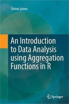 An Introduction to Data Analysis Using Aggregation Functions in R (Paperback or