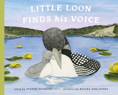 Little Loon Finds His Voice - Pearson, Yvonne|Shklovsky, Regina - Good - See...