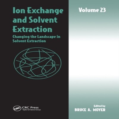 Ion Exchange and Solvent Extraction Volume 23 Changing the Landsc