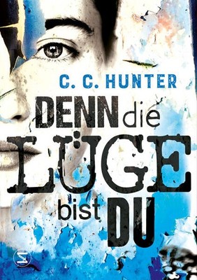 Denn die Lüge bist du | C. C. Hunter | deutsch | In Another Life