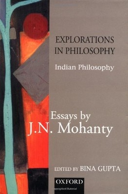 EXPLORATIONS IN INDIAN PHILOSOPHY: ESSAYS BY J. N. MOHANTY By Bina Gupta *VG+*