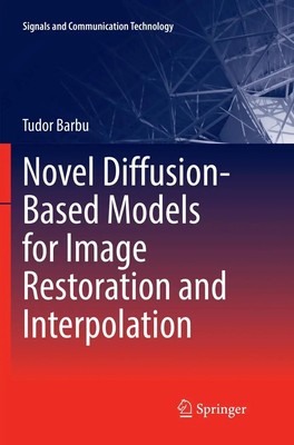 Novel Diffusion-Based Models for Image Restoration and Interpolation Tudor Barbu
