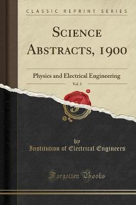 Science Abstracts, 1900, Vol. 3: Physics and Elect
