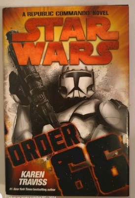 2008 Star Wars REPUBLIC COMMANDO NOVEL:ORDER 66 Karen Traviss HB 1st Edition VGC