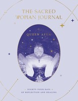 The Sacred Woman Journal Eighty-Four Days Of Reflection And Healing Queen Afua