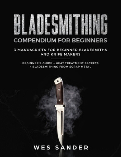 Thumbnail - Bladesmithing: Bladesmithing Compendium For Beginners: Beginner's