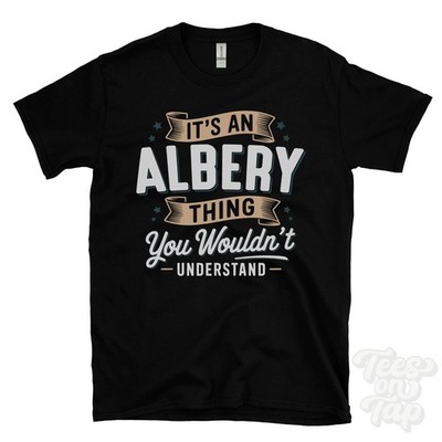 IT'S AN ALBERY THING YOU WOULDN'T UNDERSTAND T-SHIRT name surname family gift