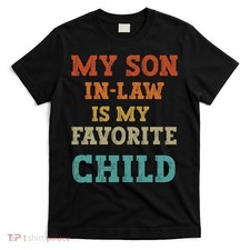 My Son In Law Is My Favorite Child T-Shirt