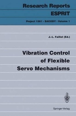 Vibration Control of Flexible Servo Mechanisms by Jean-Luc Faillot (English) Pap