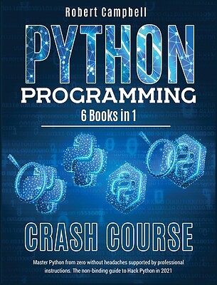 Python Programming Crash Course: Master Python From Zero Without Headaches...