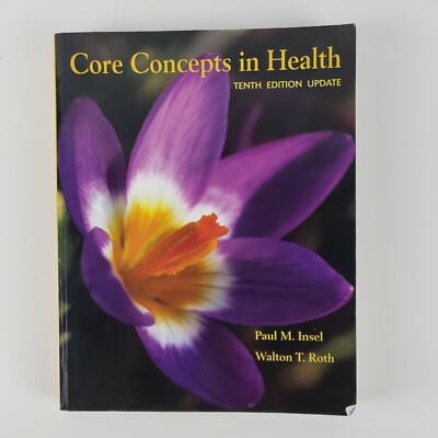 Core Concepts in Health Update by Walton T. Roth and Paul M. Insel 2007 10th Ed.