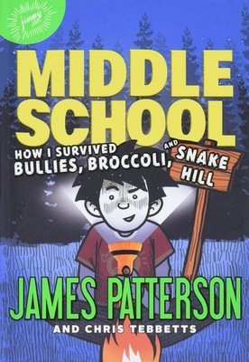 Middle School: How I Survived Bullies, Broccoli, and Snake Hill - hardcover ...