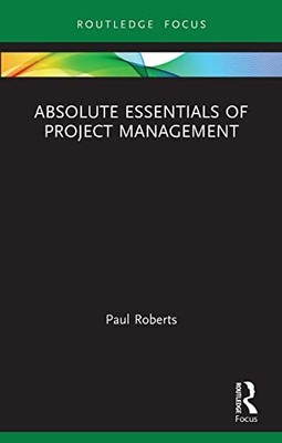 Absolute Essentials of Project Management by Paul Roberts 9780367544614 NEW