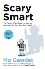 Scary Smart: The Future of Artificial Intelligence and How You
