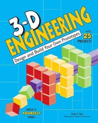3-D Engineering: Design and Build Your Own Prototypes (Build  - VERY GOOD