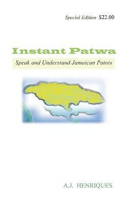 Instant Patwa: Speak and Understand Jamaican Patois by Aj Henriques...