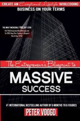 The Entrepreneur's Blueprint to Massive Success: Create An Exceptional Li - GOOD