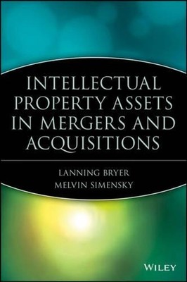 Intellectual Property Assets in Mergers and Acquisitions by Lanning G. Bryer (En