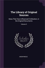 The Library of Original Sources: Ideas That Have Influenced Civilization, in the