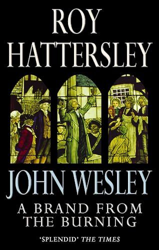 John Wesley: A Brand From The Burning: The Life of John Wesley By Roy Hattersle - Image 3