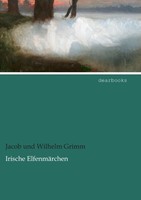 Irische ElfenmäRchen Jacob Und Wilhelm Grimm