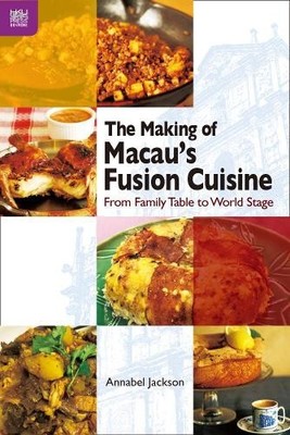 The Making of Macaus Fusion Cuisine - 9789888528349