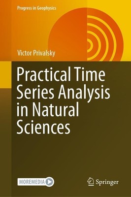 Practical Time Series Analysis in Natural Sciences Victor Privalsky