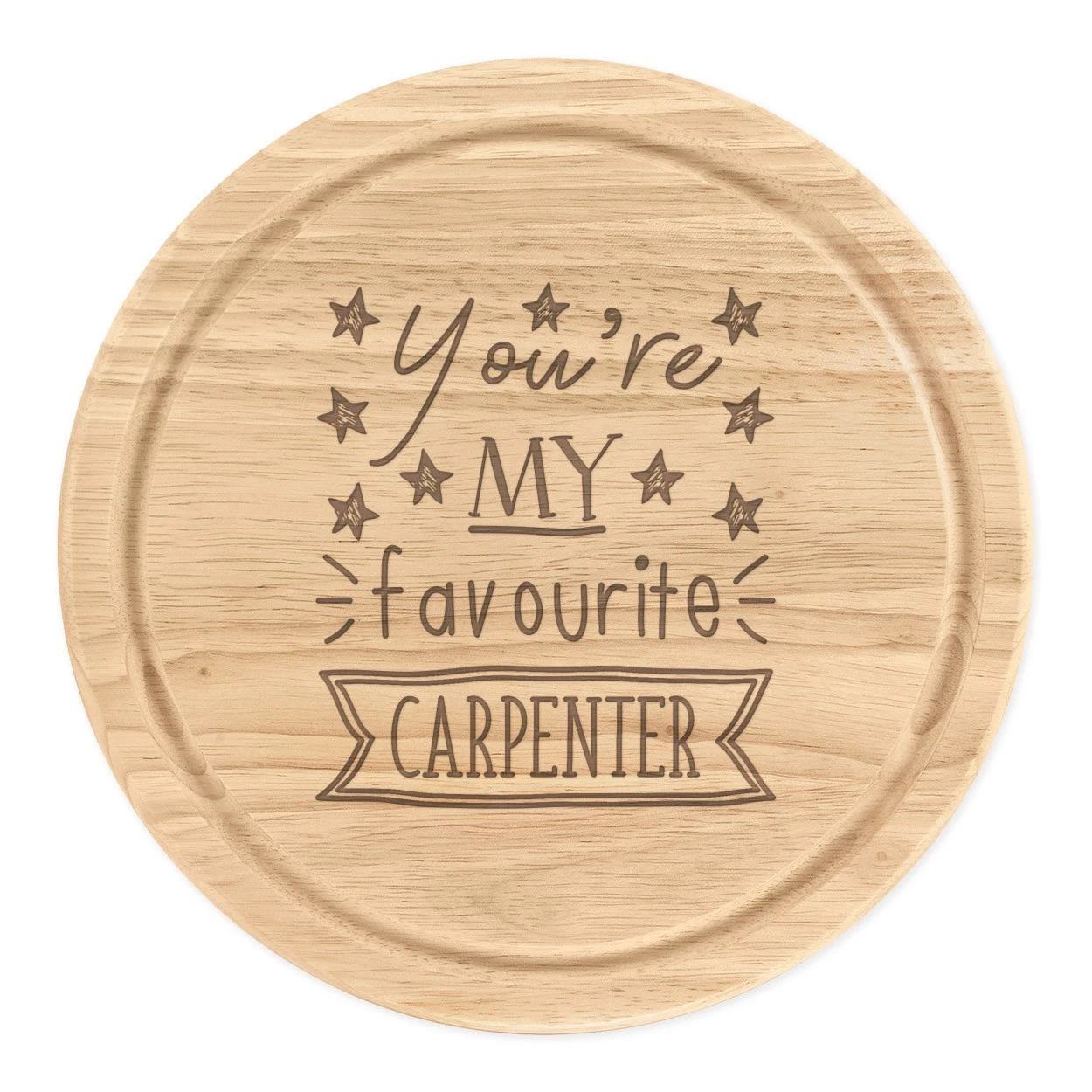 You're My Favourite Carpenter Stars Round Chopping Cheese Board Funny