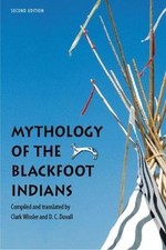 Mythology of the Blackfoot Indians (Sources of American Indian Oral Literature)