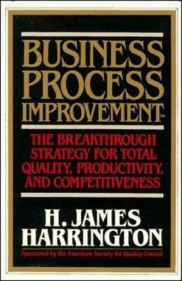 Business Process Improvement: The Breakthroug by Harrington, H. James 0070267685