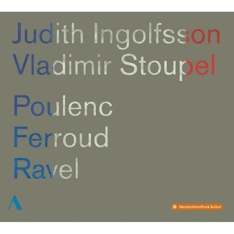 Francis Poulenc, Pierre-Octave Ferroud, Maurice Ravel - Judith Ingolfsson