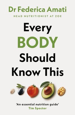 Every Body Should Know This: The Science of Eating for a Lifet .